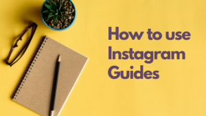 How to use Instagram Guides
