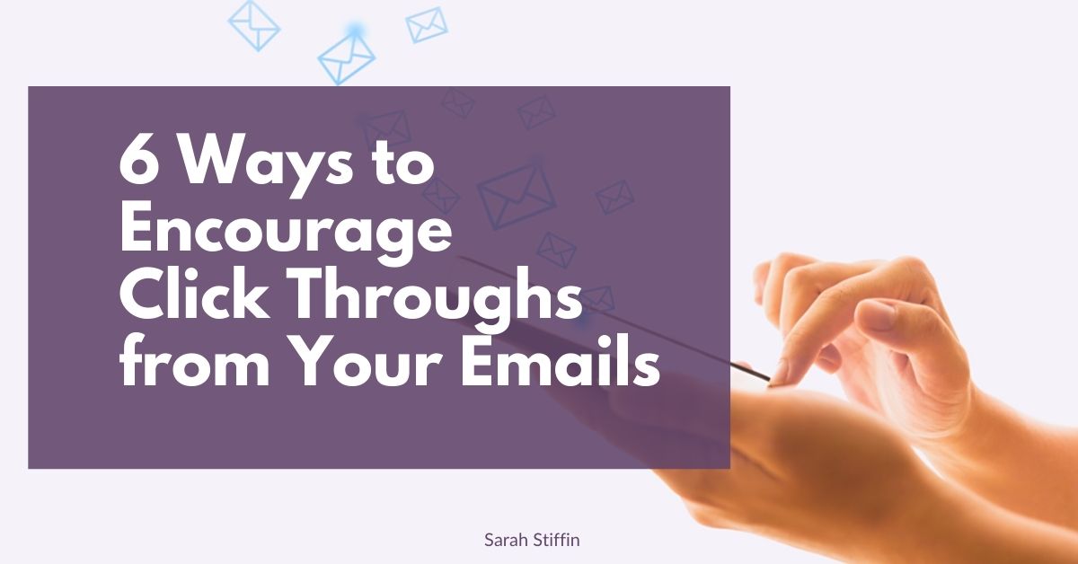 6 ways to encourage click throughs from emails