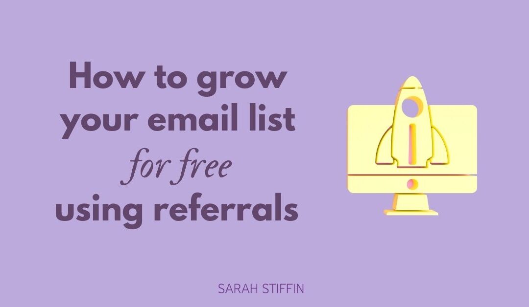 Blog: how to grow your email list for free using referrals
