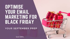 Optimise your Black Friday email marketing - what to do in September