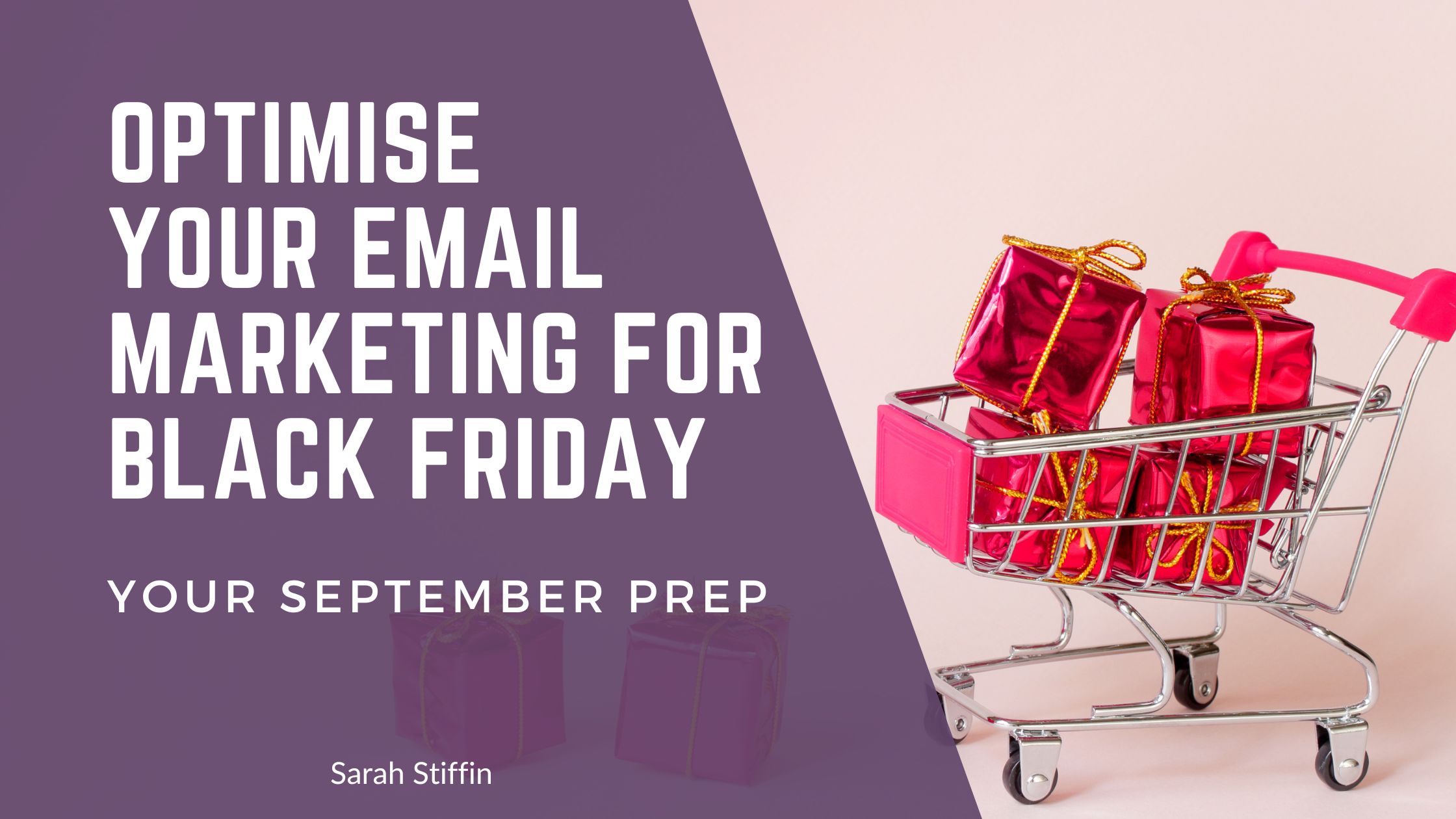 Optimise your Black Friday email marketing - what to do in September